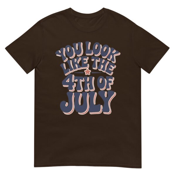 You Look Like the 4th of July T-Shirt – Retro Typography Graphic Tee - Image 4