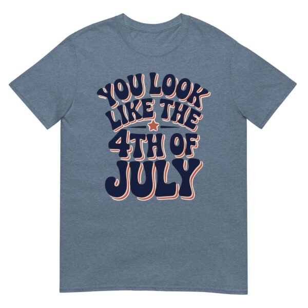 You Look Like the 4th of July T-Shirt – Retro Typography Graphic Tee