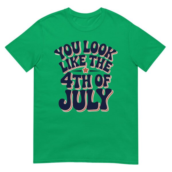 You Look Like the 4th of July T-Shirt – Retro Typography Graphic Tee - Image 14