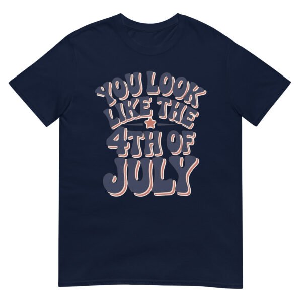 You Look Like the 4th of July T-Shirt – Retro Typography Graphic Tee - Image 3