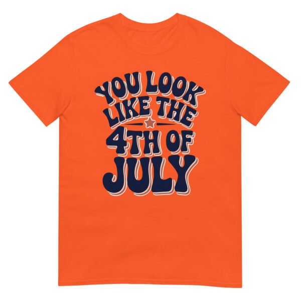 You Look Like the 4th of July T-Shirt – Retro Typography Graphic Tee - Image 13