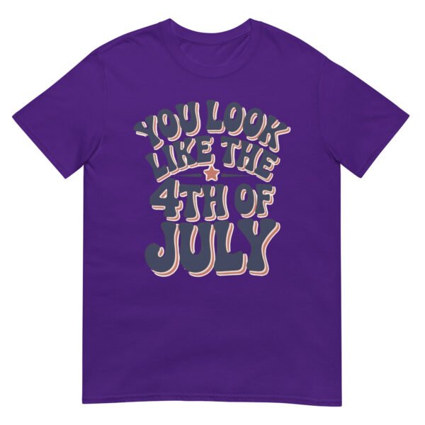 You Look Like the 4th of July T-Shirt – Retro Typography Graphic Tee - Image 5