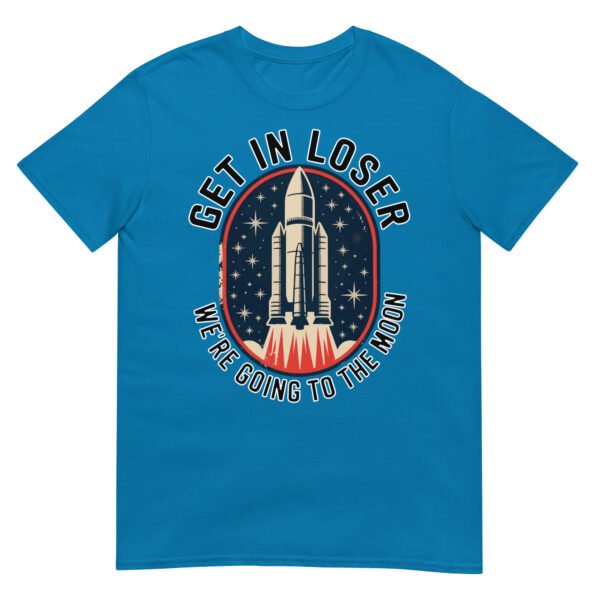 Get In Loser Moon Rocket T-Shirt – USA Retro Space Launch Tee - Image 9