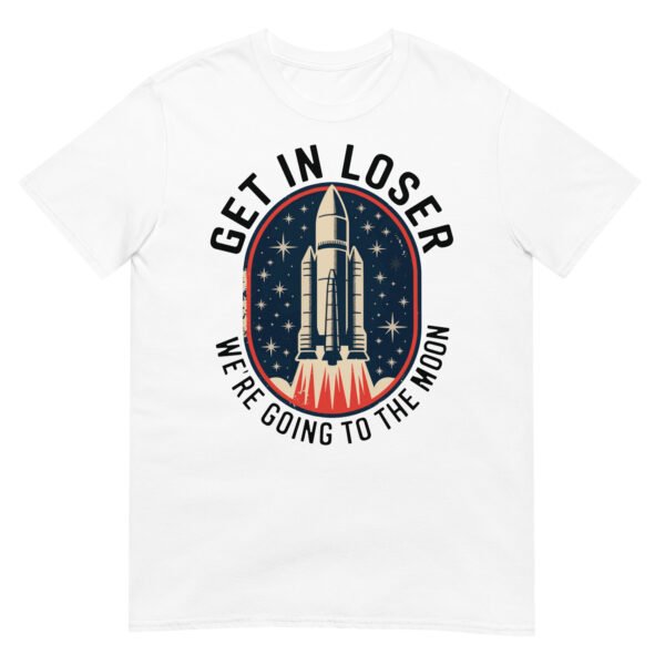Get In Loser Moon Rocket T-Shirt – USA Retro Space Launch Tee - Image 16