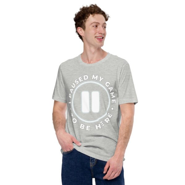 I Paused My Game To Be Here - Funny Gamer T-Shirt - Humorous Gaming Shirt - Image 3