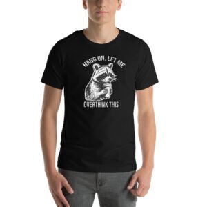 Hang On Let Me Overthink This Shirt - Funny Shirt Gifts For Men - Sarcastic Quotes - Funny Couple Shirt