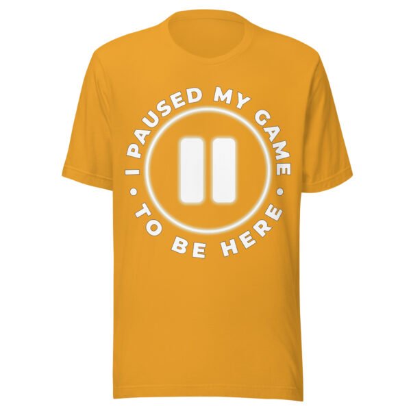 I Paused My Game To Be Here - Funny Gamer T-Shirt - Humorous Gaming Shirt - Image 8