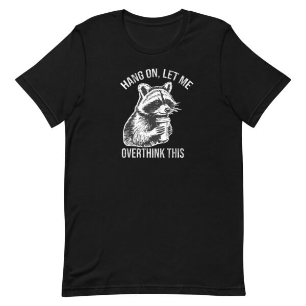 Trash Panda Raccoon Shirt - Hang On Let Me Overthink This | Sarcastic Overthinker Gift | Vintage Humor